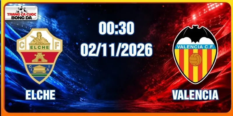 Soi kèo Elche vs Valencia, 00h30 ngày 02/11 - La Liga